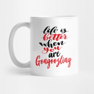 Life Is Better When You Are Gongoozling Mug